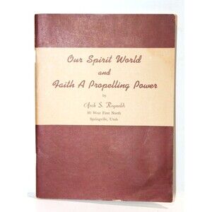 LDS Pamphlet Spirit World Faith Propelling Power Arch S Reynolds Vintage 1952